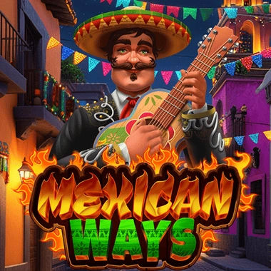 Mexican ways